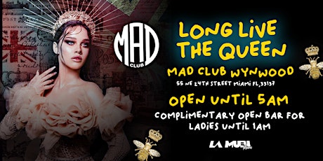 MAD CLUB WYNWOOD // COMPLIMENTARY ENTRANCE UNTIL 1AM // LONG LIVE THE QUEEN tickets