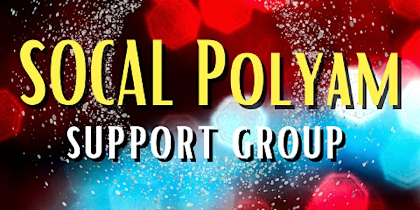 **ONLINE!** SoCal Polyam Support Group!