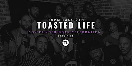Toasted Life Co-Founder's Bday Celebration tickets