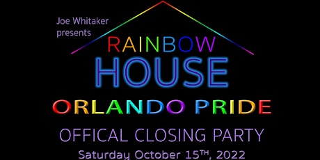 Rainbow House Orlando Pride Closing Party 2022  by Joe Whitaker Presents tickets