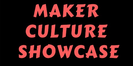 Brock University Maker Culture Showcase primary image