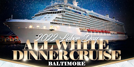 2022 Labor Day Weekend All White Dinner Cruise Baltimore