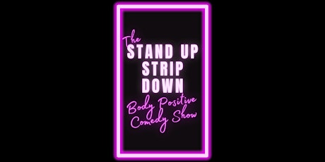 Stand Up Strip Down Body Positive Comedy Show - July 2nd @10pm tickets