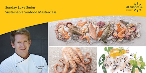 Sunday Luxe Series: Sustainable Seafood Masterclass