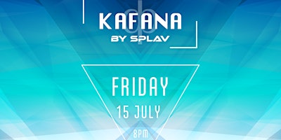 KAFANA by Splav 15th July @ Meu Jardim