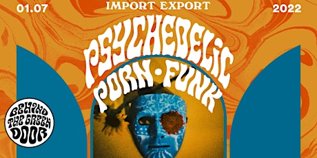 Psychedelic Porn Funk Experience // Summer Seance // Import Export Open