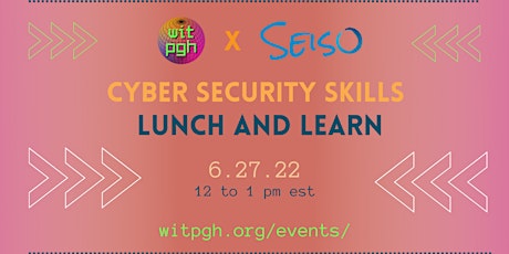 Primaire afbeelding van WITPGH x Seiso Cyber Security Skills Lunch and Learn