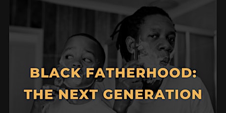 Black Fatherhood: The Next Generation tickets