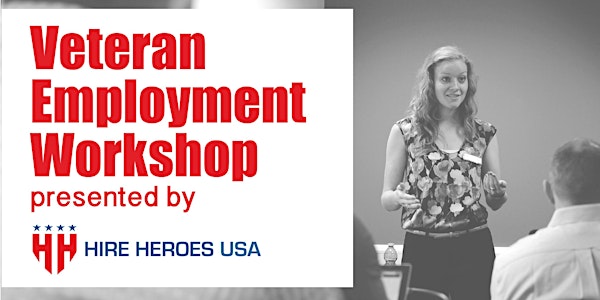 Veteran Employment Workshop presented by Hire Heroes USA