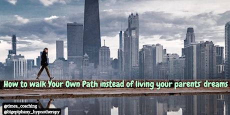 How to walk Your Own Path instead of living your parents' dreams tickets