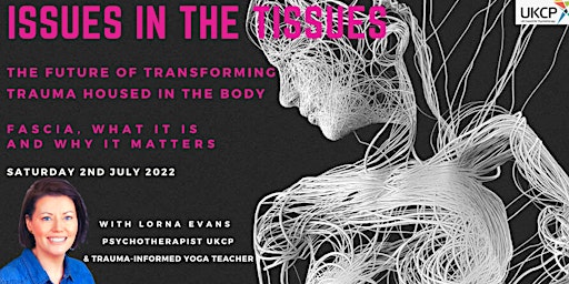 Issues in the Tissues |The future of transforming Trauma housed in the Body