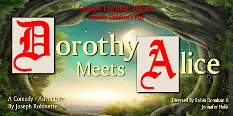 DOROTHY MEETS ALICE Summer Children's Play by Ganado Townhall Players