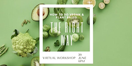 How To Do Vegan & Plant Based The Right Way tickets
