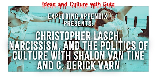 Christopher Lasch, Narcissism, and the politics of Culture.