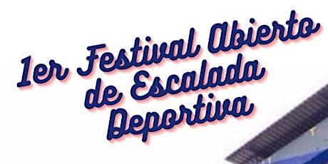 1er. Festival Abierto de Escalada Deportiva 2022 entradas