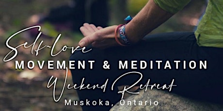 NURTURED IN NATURE | Self-Love Movement & Meditation Retreat • Muskoka, ON tickets