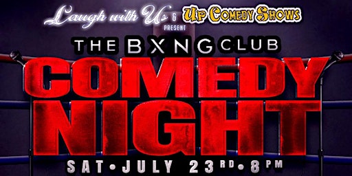 The BXING Club Comedy Night Sat. July 23rd 8:00pm