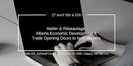 Atelier & Réseautage: Alberta Economic Development & Trade Opening Doors to New Markets primary image