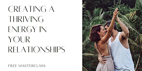Creating a thriving energy in your relationships tickets