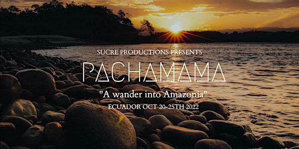 Pachamamma- A wander into Amazonia