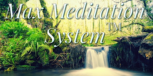 Max Meditation System™ Class - In Person @  IAM