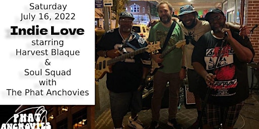 Indie Love starring Harvest Blaque & Soul Squad with The Phat Anchovies