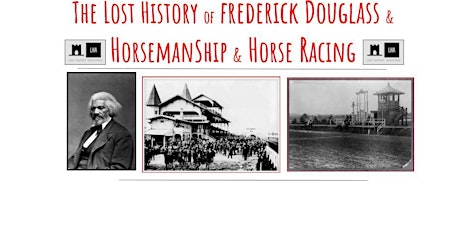 The Lost History of Frederick Douglass, Horsemanship and Horse Racing tickets