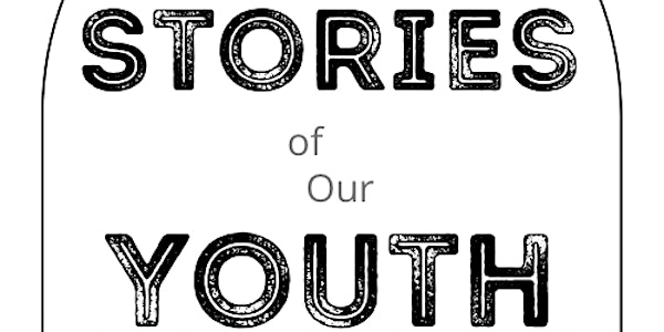 Stories of Our Youth
