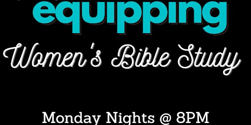 The Equipping: Weekly Women's Bible Study