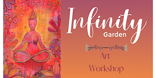 Infinity Garden Half Day Art/Meditation Workshop