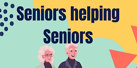 Seniors helping Seniors: the virtuous circle where helping others helps you tickets