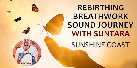 Rebirthing Breathwork Sound Healing Journey with Suntara - Sunshine Coast tickets
