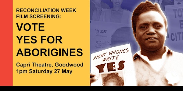 Vote Yes for Aborigines Screening - Reconciliation Week Screening