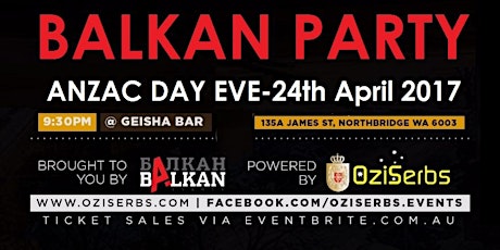 OziSerbs BALKAN PARTY - ANZAC DAY EVE @ GEISHA BAR - Mon. 24th April 2017 primary image