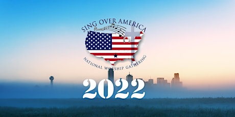Sing Over America 2022: The National Worship Gathering tickets