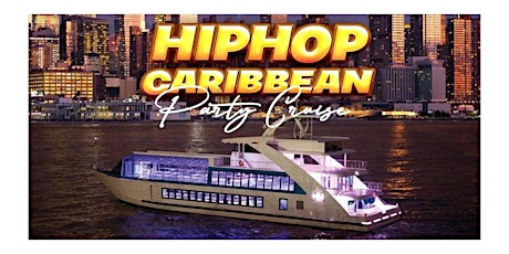 Hiphop Caribbean PARTY on the Water NYC(11:30PM)  #GQEVENT