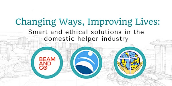 Changing Ways, Improving Lives: Smart and ethical solutions for the domestic helper industry