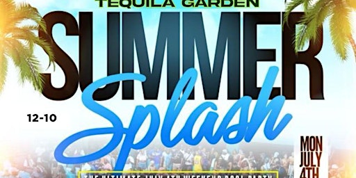 TEQUILA GARDEN SUMMER SPLASH EDITION | 4TH OF JULY POOL PARTY