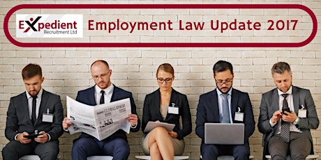 Expedient Recruitment Annual Employment Law Update 2017 primary image