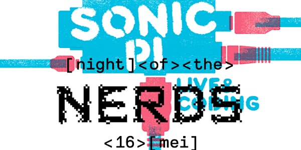 Night of the Nerds - Workshop 'Sonic Pi: muziek programmeren'
