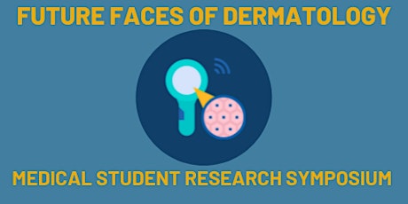 2022 Future Faces of Dermatology: Medical Student Research Symposium tickets