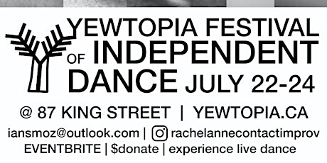YEWTOPIA FESTIVAL of INDEPENDENT DANCE, July 22-24 tickets