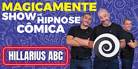 Show de Hipnose Cômica MAGICAMENTE - Hillarius ABC ingressos