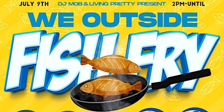 We Outside Fish Fry: Living Pretty One year Anniversary tickets