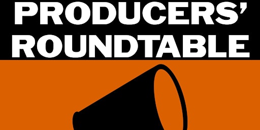 Producers' Round Table