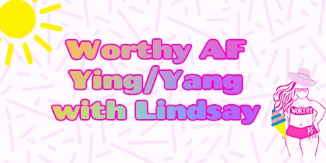 Worthy AF YYC Ying/ Yang Yoga tickets