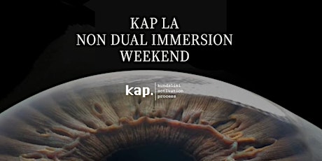 Kundalini Activation Process (KAP) & Non-Dual Immersion Weekend : IN PERSON tickets