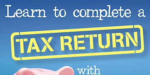 Learn to complete a Tax Return