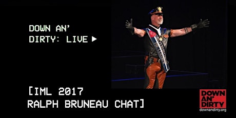 Down an' Dirty LIVE: IML 2017 Ralph Bruneau Chat primary image