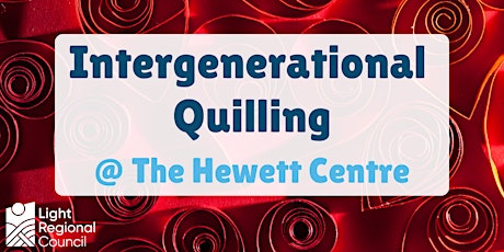 School Holidays - Intergenerational Quilling @ The Hewett Centre tickets
